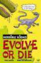 Horrible Science. Evolve or Die, Phil Gates 