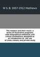 The masters and their music: a series of illustrative programs, with biographical esthetical, and critical annotations, designed as an introduction to . the use of clubs, classes, and private study, W S. B. 1837-1912 Mathews 