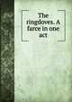 The ringdoves. A farce in one act, 