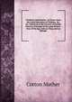 Corderius Americanus: An Essay Upon the Good Education of Children, &c. &c. Delivered at the Funeral of Ezekiel Cheever, Principal of the Latin School . Year of His Age. with an Elegy and an Epitaph, Cotton Mather 