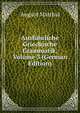 Ausfuhrliche Griechische Grammatik, Volume 3 (German Edition), August Matthia 