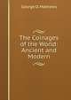The Coinages of the World: Ancient and Modern, George D. Mathews 