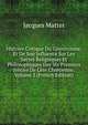 Histoire Critique Du Gnosticisme, Et De Son Influence Sur Les Sectes Religieuses Et Philosophiques Des Six Premiers Siecles De Lere Chretienne, Volume 3 (French Edition), Matter Jacques 