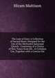 The Lute of Zion: A Collection of Sacred Music Designed for the Use of the Methodist Episcopal Church : Consisting of a Choice of New Tunes from the . in Common Use, Together with a Concise Ele, Hiram Mattison 