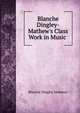 Blanche Dingley-Mathew's Class Work in Music ., Blanche Dingley Mathews 