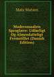 Modersmaalets Sprogl?re: Udforligt Og Almenfatteligt Fremstillet (Danish Edition), Matz Matzen 