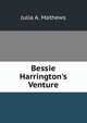 Bessie Harrington's Venture, Julia A. Mathews 