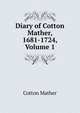 Diary of Cotton Mather, 1681-1724, Volume 1, Cotton Mather 