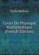 Cours De Physique Mathematique (French Edition), Emile Mathieu 
