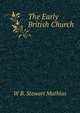 The Early British Church, W B. Stewart Mathias 