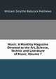 Music: A Monthly Magazine Devoted to the Art, Science, Technic and Literature of Music, Volume 7, William Smythe Babcock Mathews 