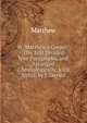 St. Matthew's Gospel: The Text Divided Into Paragraphs, and Arranged Chronologically, with Notes, by J. Davies, Matthew 