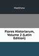 Flores Historiarum, Volume 2 (Latin Edition), Matthew 