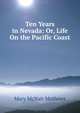 Ten Years in Nevada: Or, Life On the Pacific Coast, Mary McNair Mathews 