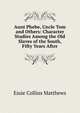 Aunt Phebe, Uncle Tom and Others: Character Studies Among the Old Slaves of the South, Fifty Years After, Essie Collins Matthews 