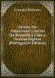 Estado Do Amazonas: Limites Da Republica Com a Guyana Inglesa (Portuguese Edition), Ernesto Mattoso 
