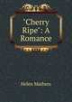 "Cherry Ripe": A Romance, Mathers Helen 