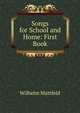 Songs for School and Home: First Book, Wilhelm Mattfeld 