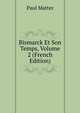 Bismarck Et Son Temps, Volume 2 (French Edition), Paul Matter 