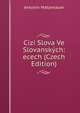 Cizi Slova Ve Slovanskych: ecech (Czech Edition), Antonin Matzenauer 