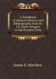 A Handbook of Musical History and Bibliography from St. I.E. Saint Gregory to the Present Time, James E. Matthew 