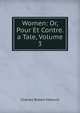 Women: Or, Pour Et Contre. a Tale, Volume 3, Charles Robert Maturin 