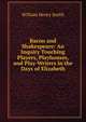 Bacon and Shakespeare: An Inquiry Touching Players, Playhouses, and Play-Writers in the Days of Elizabeth, William Henry Smith 