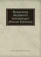 Rozprawy Akademii Umiejtnoci (Polish Edition), Akademja Umie Matematyczno-Przyrodniczy 
