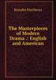 The Masterpieces of Modern Drama .: English and American, Matthews Brander 