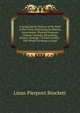 A Geographical History of the State of New York: Embracing Its History, Government, Physical Features, Climate, Geology, Mineralogy, Botany, Zoology, . of Each County : The Whole Forming a Compl, L. P. Brockett 