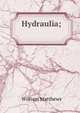 Hydraulia; ., William Matthews 
