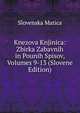 Knezova Knjinica: Zbirka Zabavnih in Pounih Spisov, Volumes 9-13 (Slovene Edition), Slovenska matica 