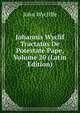 Johannis Wyclif Tractatus De Potestate Pape, Volume 20 (Latin Edition), Wycliffe John 