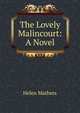 The Lovely Malincourt: A Novel, Mathers Helen 