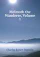 Melmoth the Wanderer, Volume 1, Charles Robert Maturin 