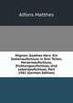 Mignon, Goethes Herz: Ein Seelenaufschluss in Drei Teilen, Herzensaufschluss, Dichtungsaufschluss, Und Lebensaufschluss, Part 1982 (German Edition), Alfons Matthes 