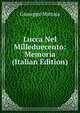 Lucca Nel Milleduecento: Memoria (Italian Edition), Giuseppe Matraia 