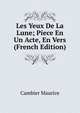 Les Yeux De La Lune; Piece En Un Acte, En Vers (French Edition), Cambier Maurice 