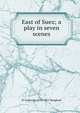 East of Suez; a play in seven scenes, Maugham W. Somerset 