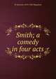 Smith; a comedy in four acts, Maugham W. Somerset 