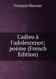 L'adieu ? l'adolescence; po?me (French Edition), Francois Mauriac 