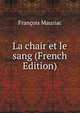 La chair et le sang (French Edition), Francois Mauriac 