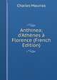 Anthinea; d'Ath?nes ? Florence (French Edition), Charles Maurras 