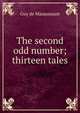 The second odd number; thirteen tales, Ги де Мопассан 