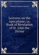 Lectures on the Apocalypse; or, Book of Revelation of St. John the Divine, Maurice Frederick Denison 