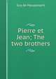 Pierre et Jean; The two brothers, Ги де Мопассан 