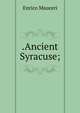 .Ancient Syracuse;, Enrico Mauceri 