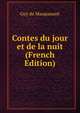 Contes du jour et de la nuit (French Edition), Ги де Мопассан 