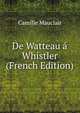 De Watteau a Whistler (French Edition), Camille Mauclair 
