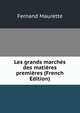 Les grands marches des matieres premieres (French Edition), Fernand Maurette 